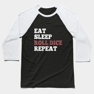 Eat Sleep Roll Dice Repeat Shirt for RPG Roleplaying Gamers Baseball T-Shirt